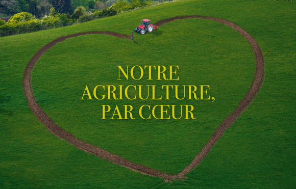 Notre agriculture, par cœur Notre agriculture, par cœur